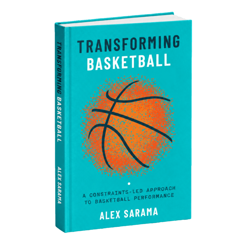 Transforming Basketball by Alex Sarama — turquoise hardcover with a stippled orange basketball and the subtitle A Constraints-Led Approach to Basketball Performance